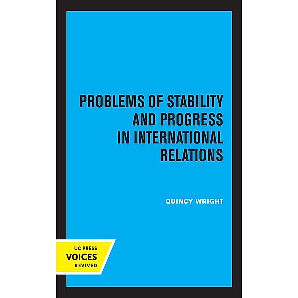 Problems of Stability and Progress in International Relations, Quincy Wright