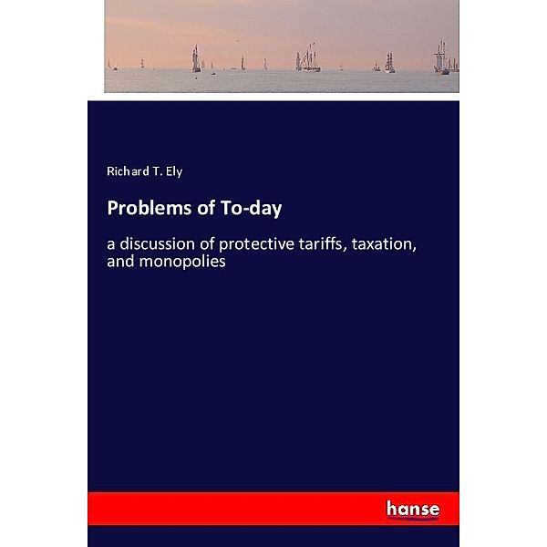 Problems of To-day, Richard T. Ely