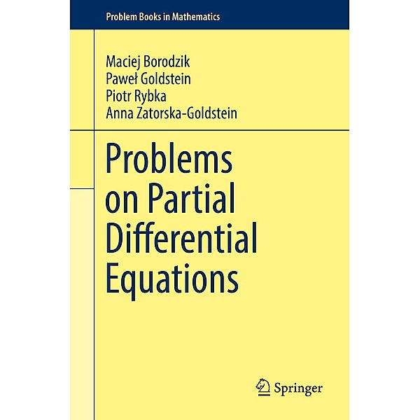 Problems on Partial Differential Equations / Problem Books in Mathematics, Maciej Borodzik, Pawel Goldstein, Piotr Rybka, Anna Zatorska-Goldstein