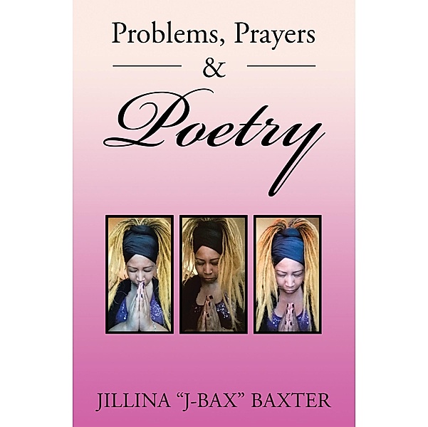 Problems, Prayers & Poetry, Jillina Baxter