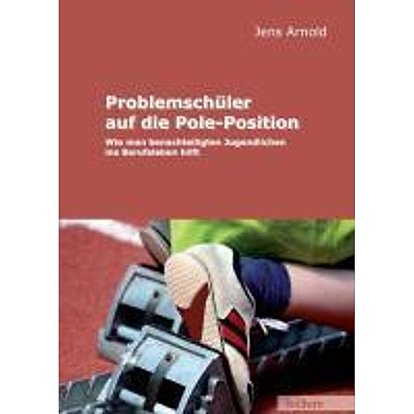 Problemschüler auf die Pole-Position, Jens Arnold