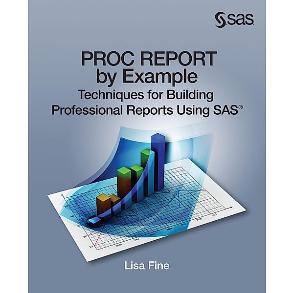 PROC REPORT by Example, Lisa Fine