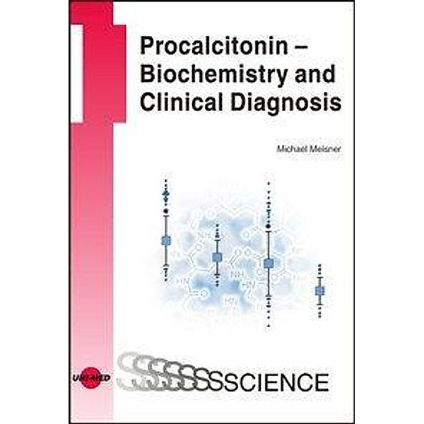 Procalcitonin - Biochemistry and Clinical Diagnosis, Michael Meisner