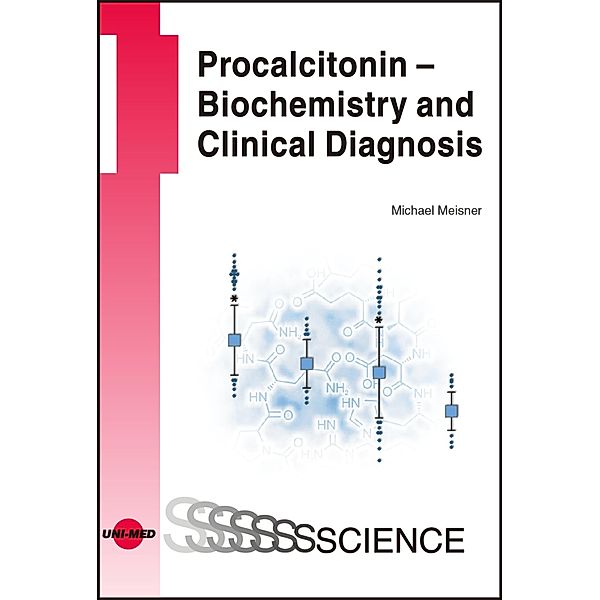 Procalcitonin - Biochemistry and Clinical Diagnosis / UNI-MED Science, Michael Meisner