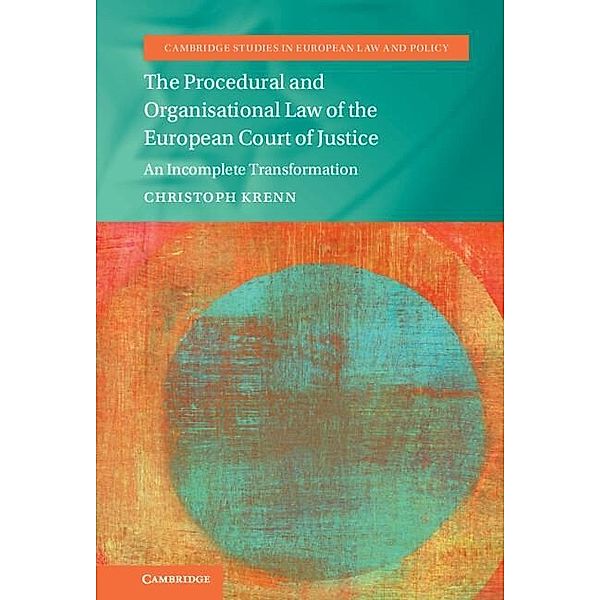 Procedural and Organisational Law of the European Court of Justice / Cambridge Studies in European Law and Policy, Christoph Krenn