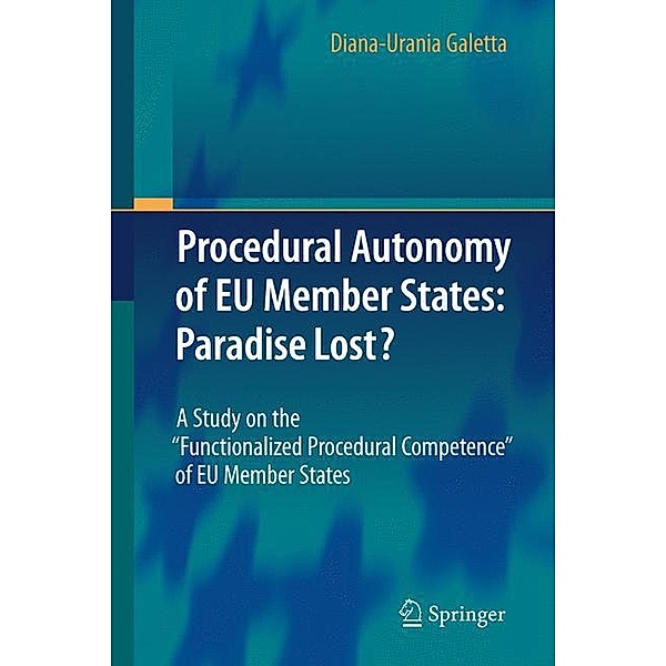 Procedural Autonomy of EU Member States: Paradise Lost?, Diana-Urania Galetta