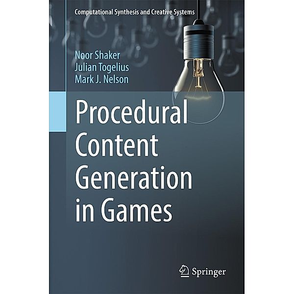 Procedural Content Generation in Games / Computational Synthesis and Creative Systems, Noor Shaker, Julian Togelius, Mark J. Nelson