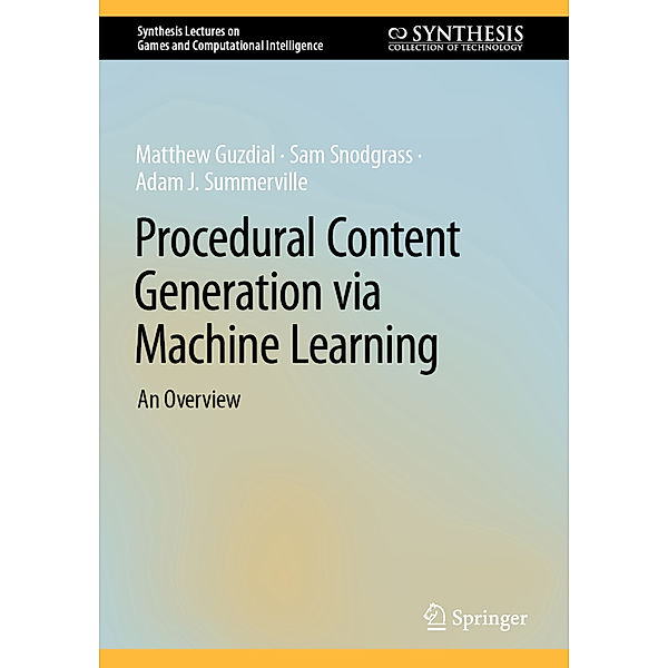 Procedural Content Generation via Machine Learning, Matthew Guzdial, Sam Snodgrass, Adam J. Summerville