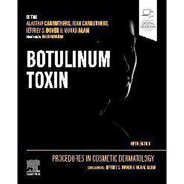 Procedures in Cosmetic Dermatology: Botulinum Toxin, Alastair Carruthers, Jean Carruthers, Jeffrey S. Dover, Murad Alam, Omer Ibrahim