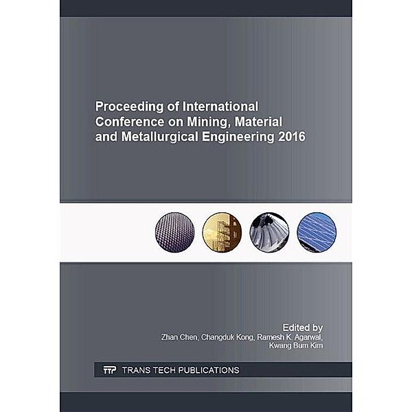 Proceeding of International Conference on Mining, Material and Metallurgical Engineering 2016