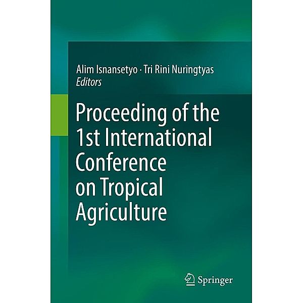 Proceeding of the 1st International Conference on Tropical Agriculture