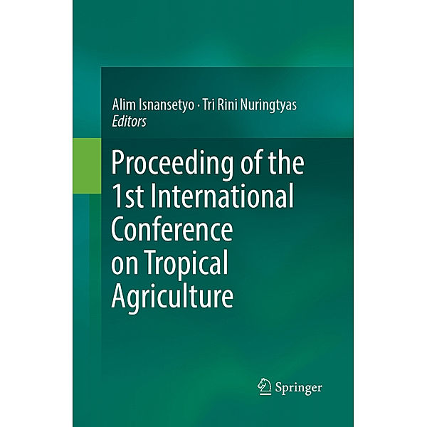 Proceeding of the 1st International Conference on Tropical Agriculture