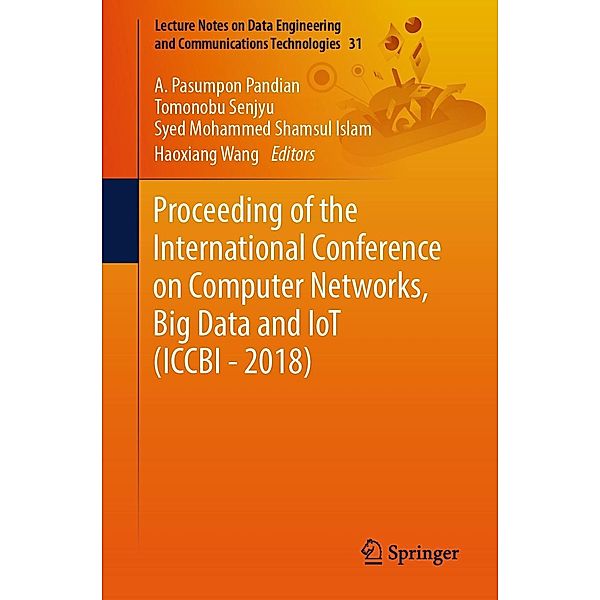 Proceeding of the International Conference on Computer Networks, Big Data and IoT (ICCBI - 2018) / Lecture Notes on Data Engineering and Communications Technologies Bd.31