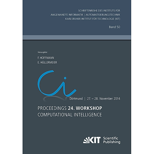 Proceedings. 24. Workshop Computational Intelligence, Dortmund, 27. - 28. November 2014, Frank [Hrsg.] Hoffmann