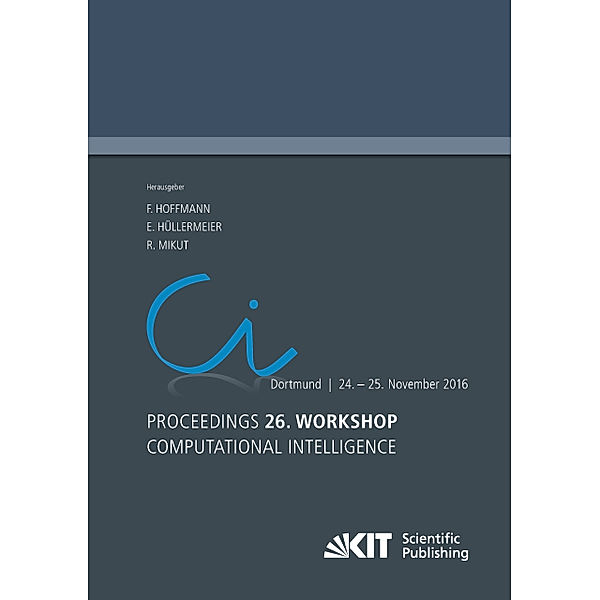 Proceedings. 26. Workshop Computational Intelligence, Dortmund, 24. - 25. November 2016