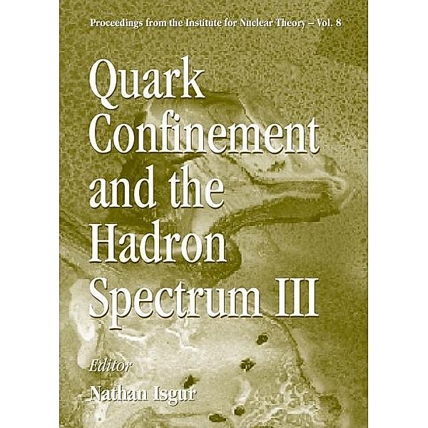 Proceedings From The Institute For Nuclear Theory: Quark Confinement And The Hadron Spectrum Iii, Jun 98, Usa