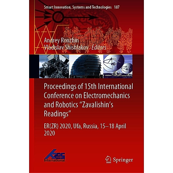 Proceedings of 15th International Conference on Electromechanics and Robotics Zavalishin's Readings / Smart Innovation, Systems and Technologies Bd.187