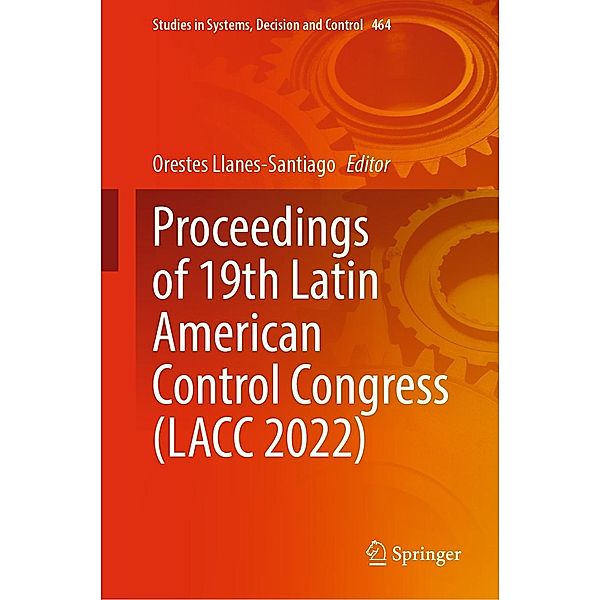 Proceedings of 19th Latin American Control Congress (LACC 2022) / Studies in Systems, Decision and Control Bd.464