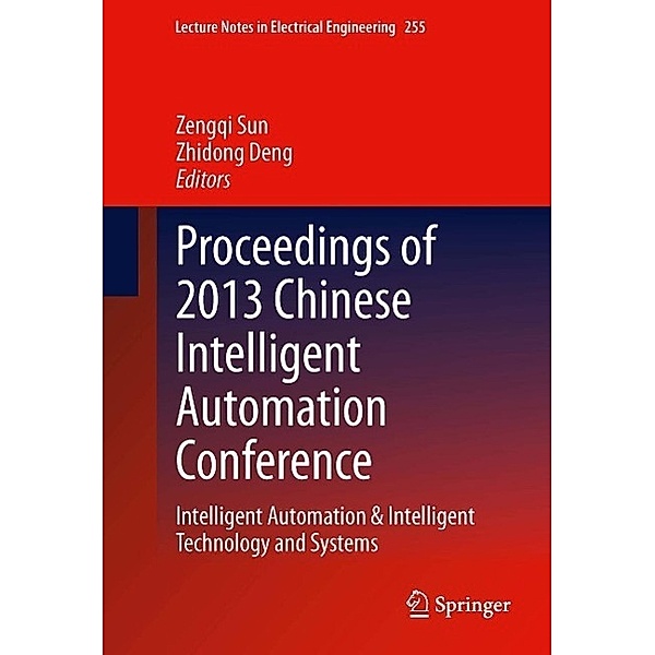 Proceedings of 2013 Chinese Intelligent Automation Conference / Lecture Notes in Electrical Engineering Bd.255