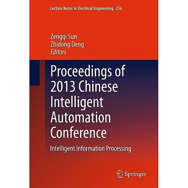 Proceedings of 2013 Chinese Intelligent Automation Conference / Lecture Notes in Electrical Engineering Bd.256