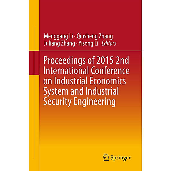 Proceedings of 2015 2nd International Conference on Industrial Economics System and Industrial Security Engineering