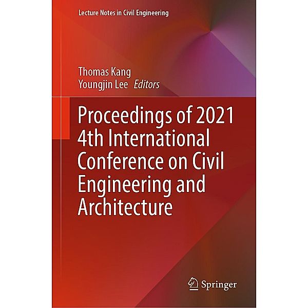 Proceedings of 2021 4th International Conference on Civil Engineering and Architecture / Lecture Notes in Civil Engineering Bd.201