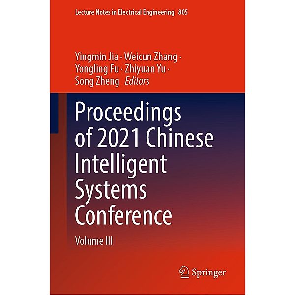 Proceedings of 2021 Chinese Intelligent Systems Conference / Lecture Notes in Electrical Engineering Bd.805