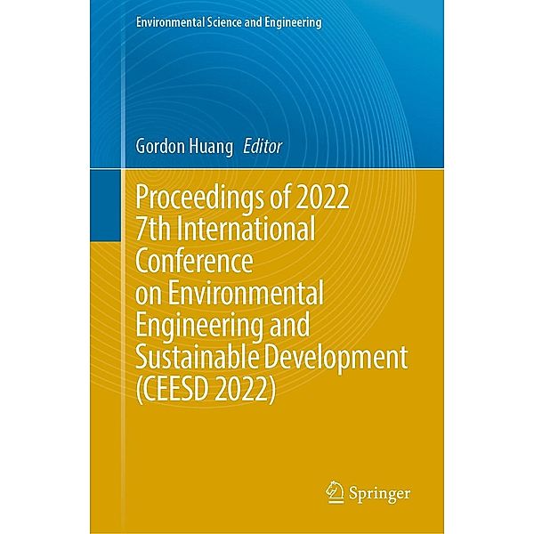 Proceedings of 2022 7th International Conference on Environmental Engineering and Sustainable Development (CEESD 2022) / Environmental Science and Engineering