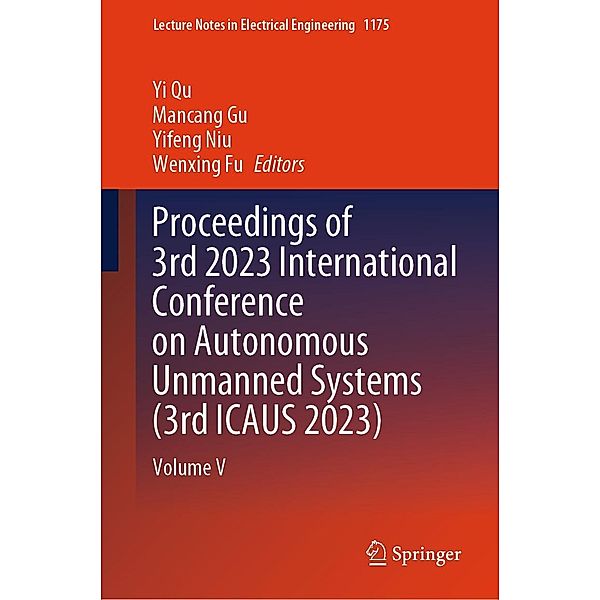 Proceedings of 3rd 2023 International Conference on Autonomous Unmanned Systems (3rd ICAUS 2023) / Lecture Notes in Electrical Engineering Bd.1175