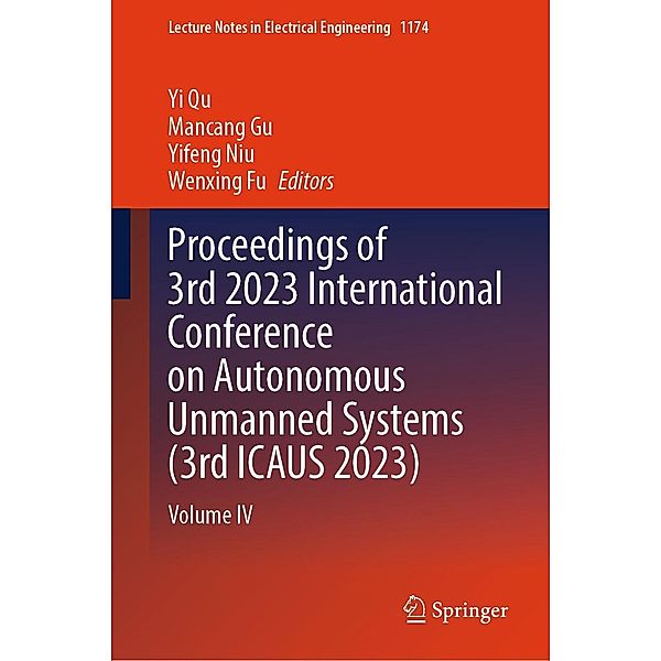 Proceedings of 3rd 2023 International Conference on Autonomous Unmanned Systems (3rd ICAUS 2023) / Lecture Notes in Electrical Engineering Bd.1174