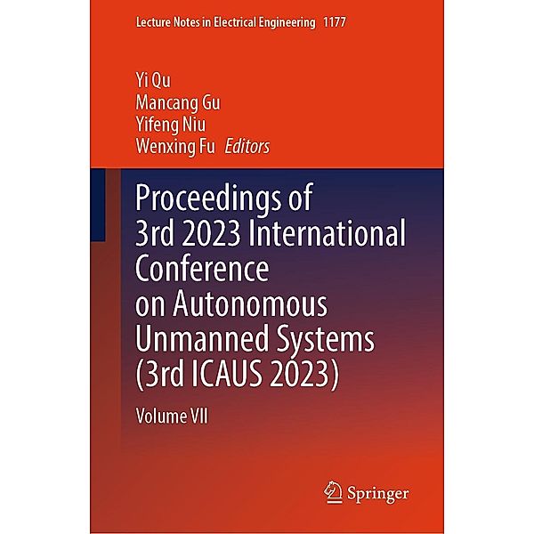 Proceedings of 3rd 2023 International Conference on Autonomous Unmanned Systems (3rd ICAUS 2023) / Lecture Notes in Electrical Engineering Bd.1177