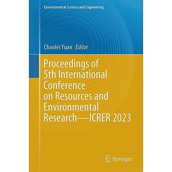 Proceedings of 5th International Conference on Resources and Environmental Research-ICRER 2023 / Environmental Science and Engineering