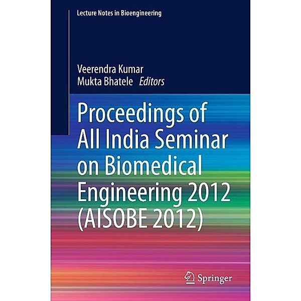 Proceedings of All India Seminar on Biomedical Engineering 2012 (AISOBE 2012) / Lecture Notes in Bioengineering