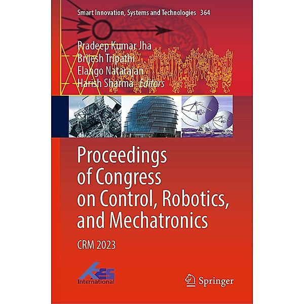 Proceedings of Congress on Control, Robotics, and Mechatronics / Smart Innovation, Systems and Technologies Bd.364