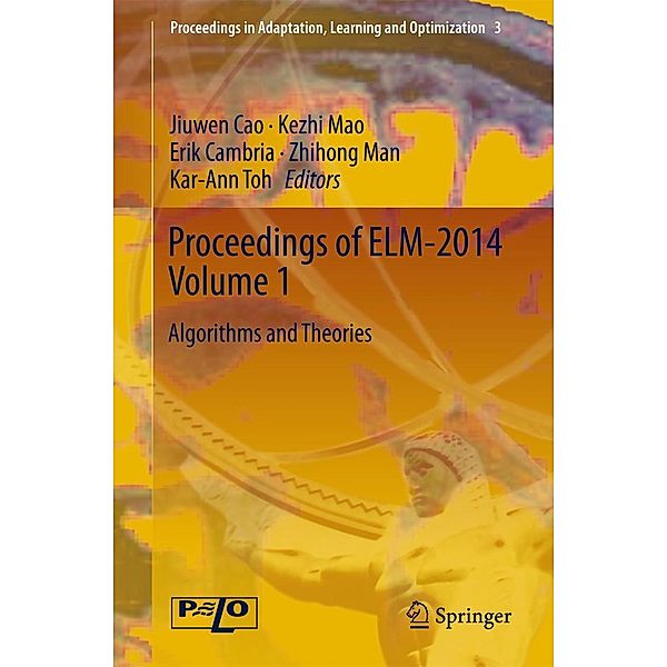 Proceedings of ELM-2014 Volume 1 / Proceedings in Adaptation, Learning and Optimization Bd.3