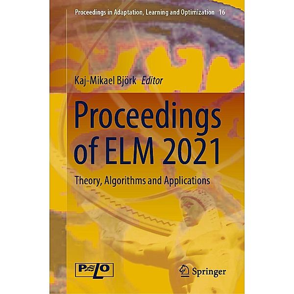 Proceedings of ELM 2021 / Proceedings in Adaptation, Learning and Optimization Bd.16
