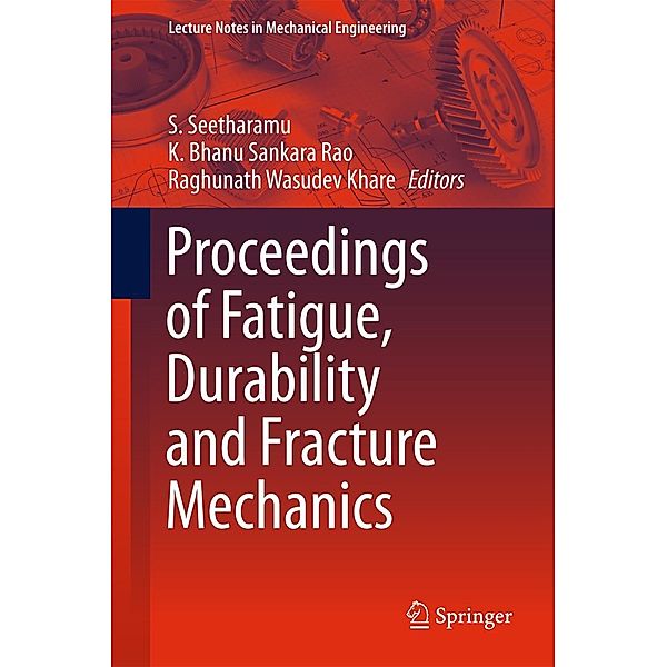 Proceedings of Fatigue, Durability and Fracture Mechanics / Lecture Notes in Mechanical Engineering