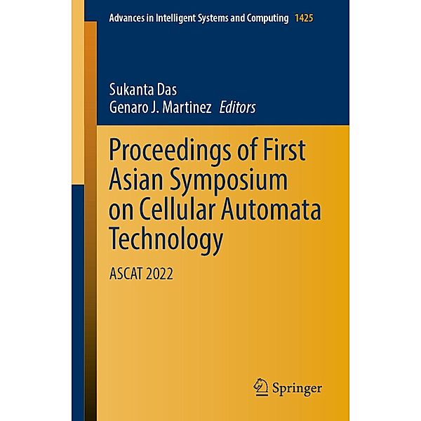 Proceedings of First Asian Symposium on Cellular Automata Technology / Advances in Intelligent Systems and Computing Bd.1425