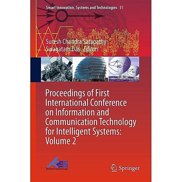 Proceedings of First International Conference on Information and Communication Technology for Intelligent Systems: Volume 2 / Smart Innovation, Systems and Technologies Bd.51