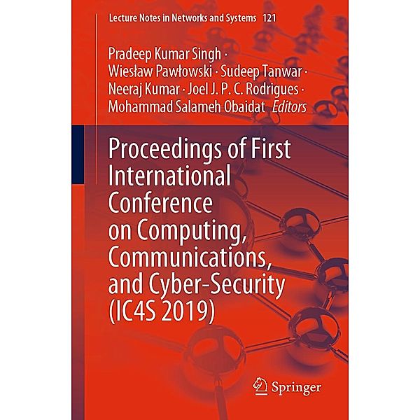 Proceedings of First International Conference on Computing, Communications, and Cyber-Security (IC4S 2019) / Lecture Notes in Networks and Systems Bd.121