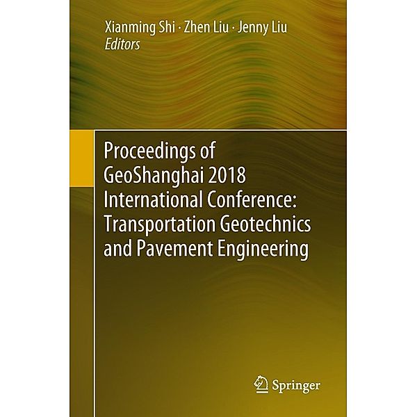 Proceedings of GeoShanghai 2018 International Conference: Transportation Geotechnics and Pavement Engineering