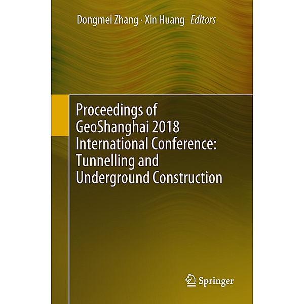 Proceedings of GeoShanghai 2018 International Conference: Tunnelling and Underground Construction