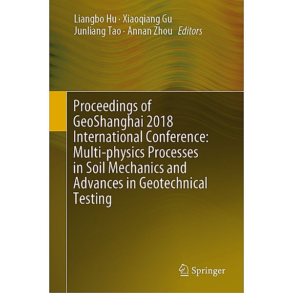 Proceedings of GeoShanghai 2018 International Conference: Multi-physics Processes in Soil Mechanics and Advances in Geotechnical Testing