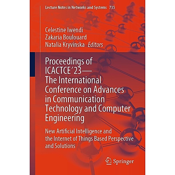 Proceedings of ICACTCE'23 - The International Conference on Advances in Communication Technology and Computer Engineering / Lecture Notes in Networks and Systems Bd.735