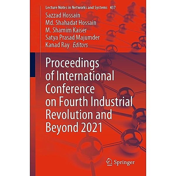 Proceedings of International Conference on Fourth Industrial Revolution and Beyond 2021 / Lecture Notes in Networks and Systems Bd.437