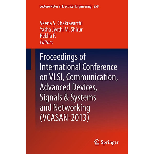 Proceedings of International Conference on VLSI, Communication, Advanced Devices, Signals & Systems and Networking (VCASAN-2013)