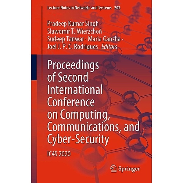 Proceedings of Second International Conference on Computing, Communications, and Cyber-Security / Lecture Notes in Networks and Systems Bd.203
