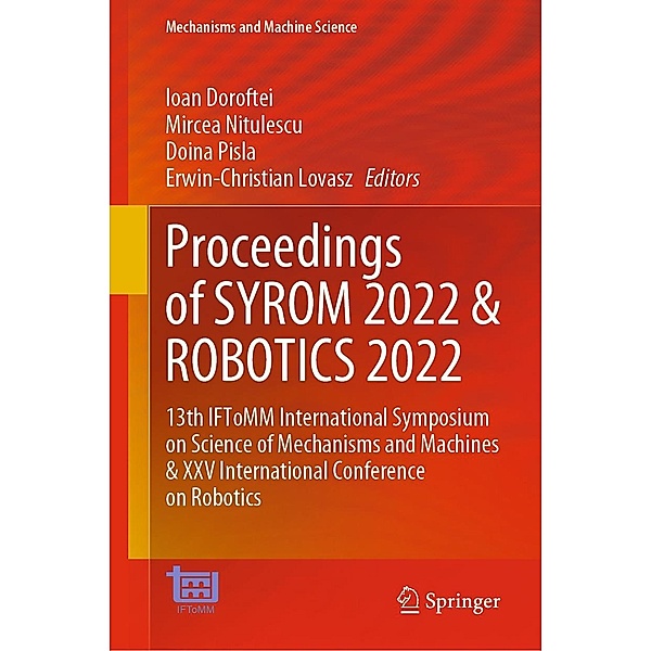 Proceedings of SYROM 2022 & ROBOTICS 2022 / Mechanisms and Machine Science Bd.127