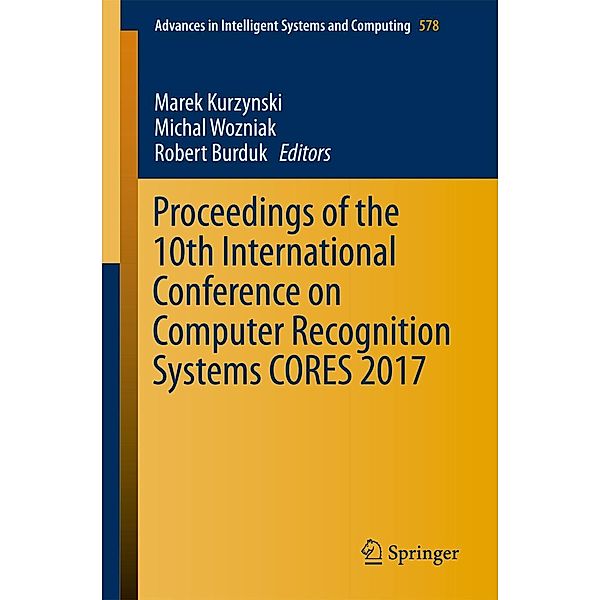 Proceedings of the 10th International Conference on Computer Recognition Systems CORES 2017 / Advances in Intelligent Systems and Computing Bd.578