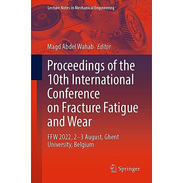 Proceedings of the 10th International Conference on Fracture Fatigue and Wear / Lecture Notes in Mechanical Engineering